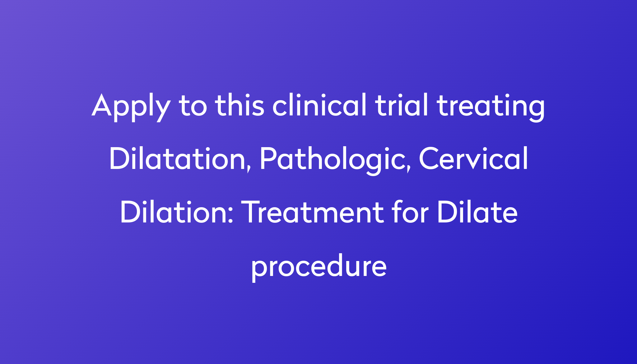 treatment-for-dilate-procedure-clinical-trial-2022-power